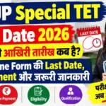 UP Special TET Last Date 2026: आवेदन की आखिरी तारीख कब है? जानें Online Form की Last Date, Fee Payment और जरूरी जानकारी